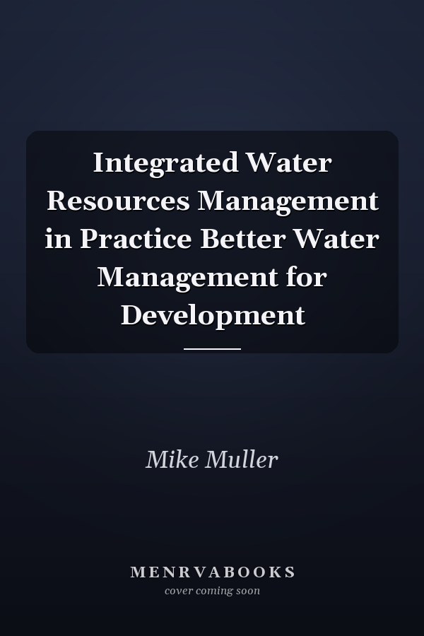 Integrated Water Resources Management in Practice Better Water Management for Development