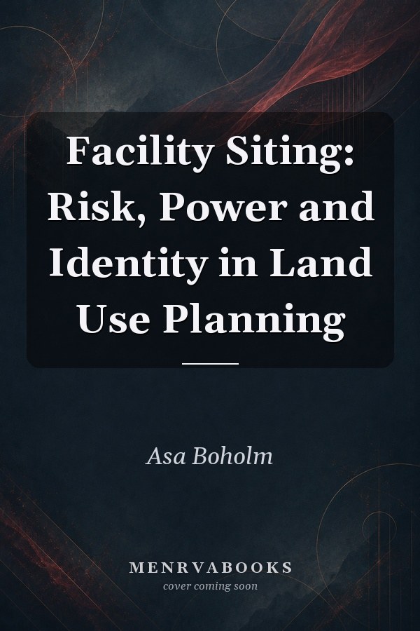 Facility Siting: Risk, Power and Identity in Land Use Planning