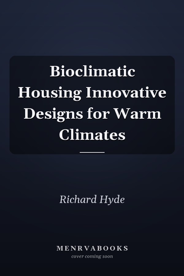 Bioclimatic Housing Innovative Designs for Warm Climates
