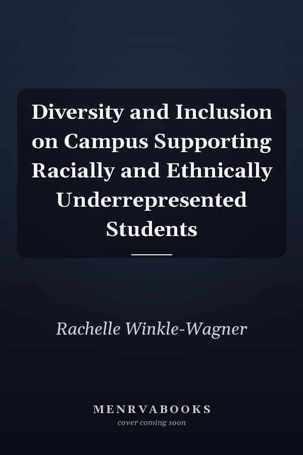 Diversity and Inclusion on Campus Supporting Racially and Ethnically Underrepresented Students