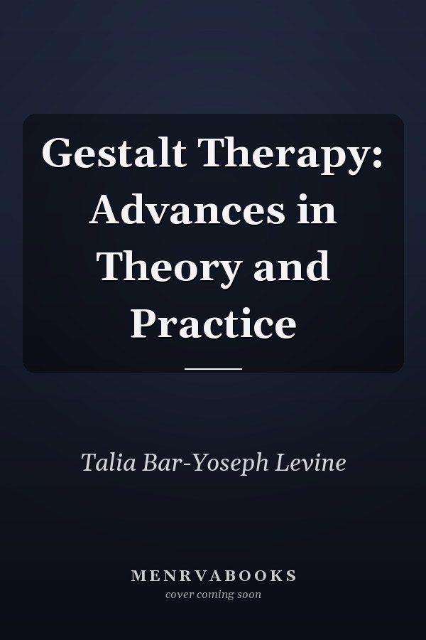 Gestalt Therapy: Advances in Theory and Practice