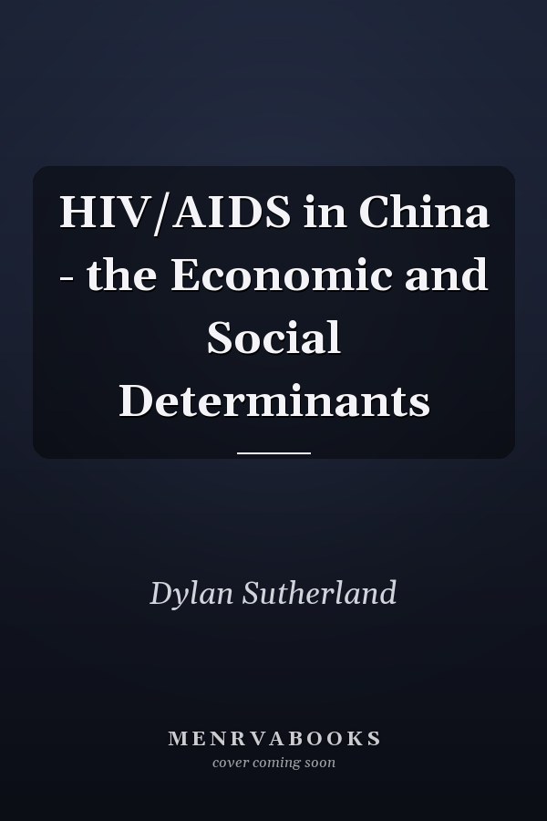 HIV/AIDS in China - the Economic and Social Determinants