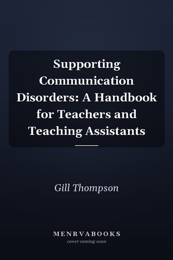 Supporting Communication Disorders: A Handbook for Teachers and Teaching Assistants