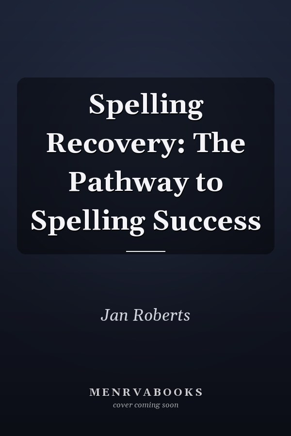 Spelling Recovery: The Pathway to Spelling Success