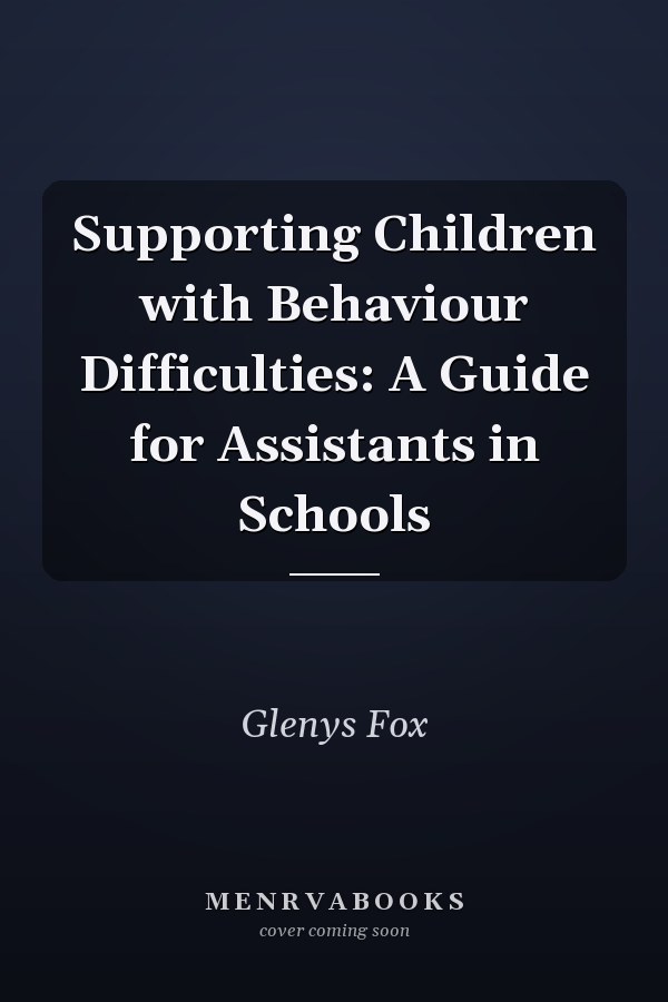 Supporting Children with Behaviour Difficulties: A Guide for Assistants in Schools