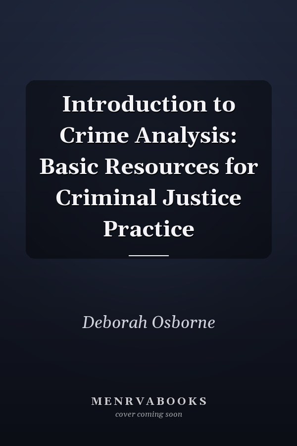 Introduction to Crime Analysis: Basic Resources for Criminal Justice Practice