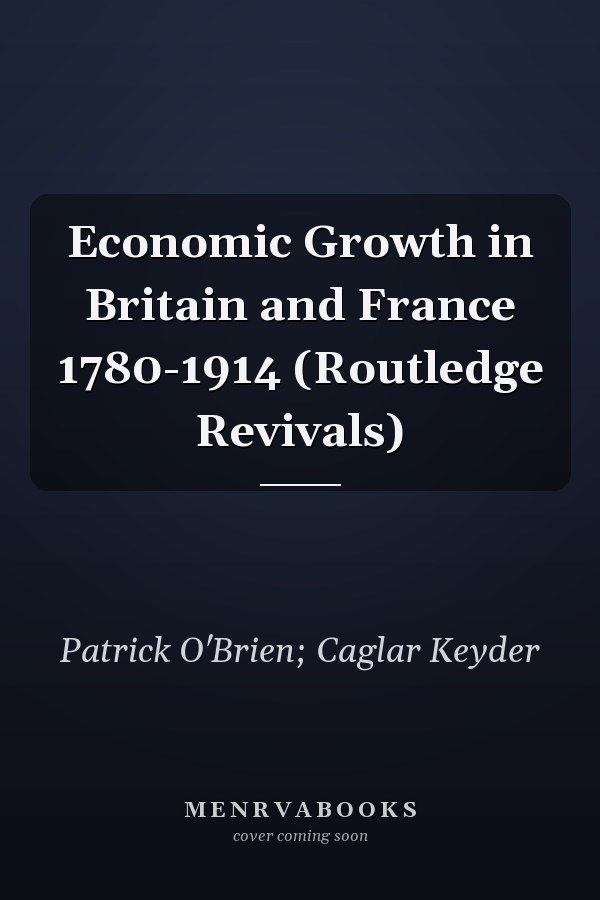Economic Growth in Britain and France 1780-1914 (Routledge Revivals)