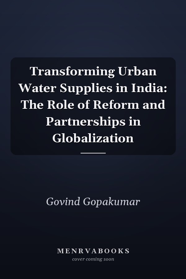 Transforming Urban Water Supplies in India: The Role of Reform and Partnerships in Globalization