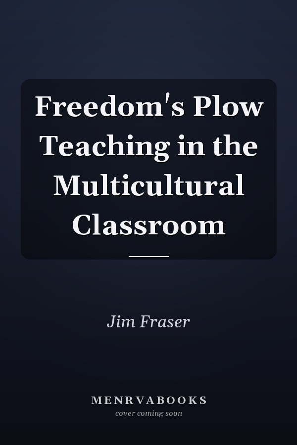Freedom's Plow Teaching in the Multicultural Classroom