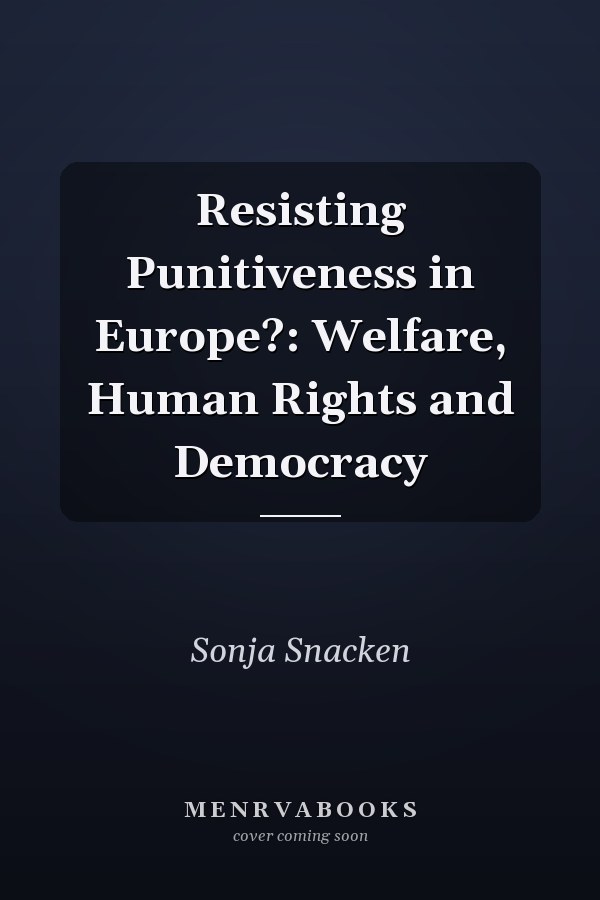 Resisting Punitiveness in Europe?: Welfare, Human Rights and Democracy