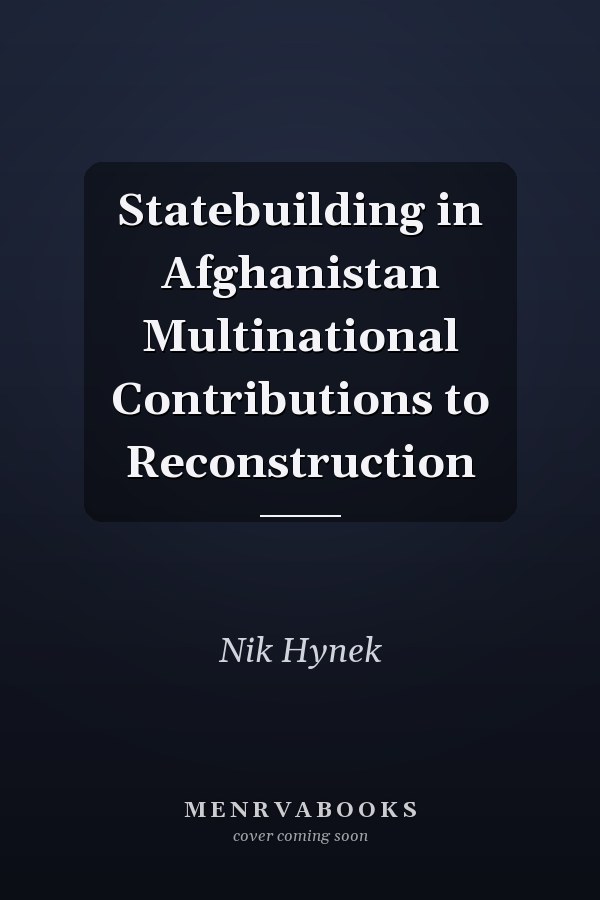 Statebuilding in Afghanistan Multinational Contributions to Reconstruction