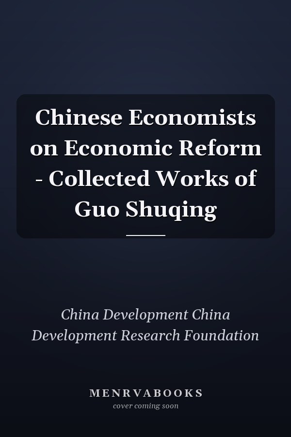 Chinese Economists on Economic Reform - Collected Works of Guo Shuqing