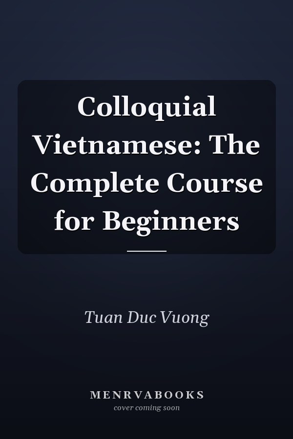 Colloquial Vietnamese: The Complete Course for Beginners