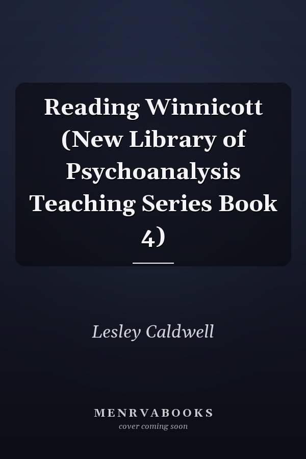Reading Winnicott (New Library of Psychoanalysis Teaching Series Book 4)