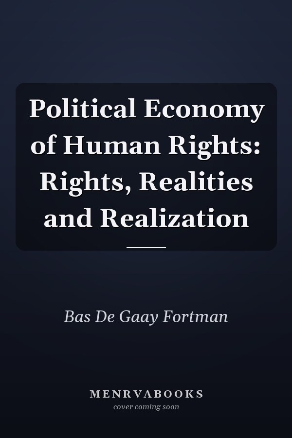 Political Economy of Human Rights: Rights, Realities and Realization