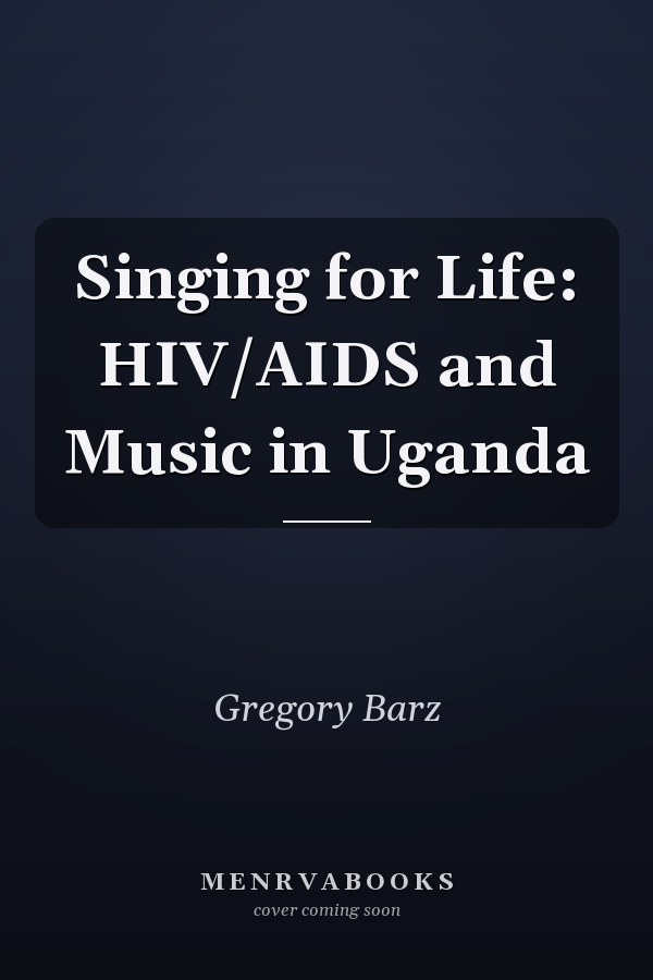 Singing for Life: HIV/AIDS and Music in Uganda