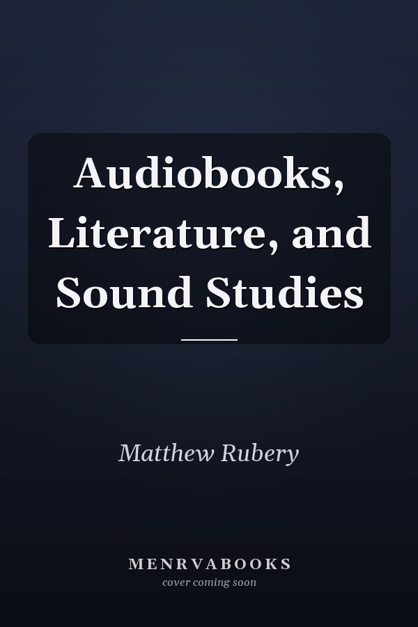 Audiobooks, Literature, and Sound Studies