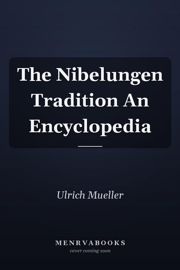 The Nibelungen Tradition An Encyclopedia