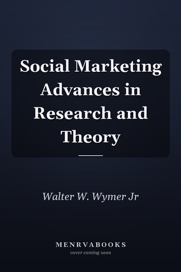 Social Marketing Advances in Research and Theory