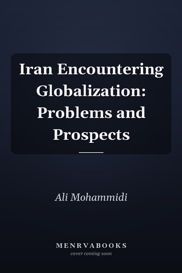 Iran Encountering Globalization: Problems and Prospects