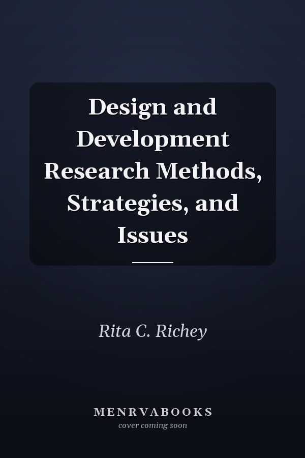 Design and Development Research Methods, Strategies, and Issues