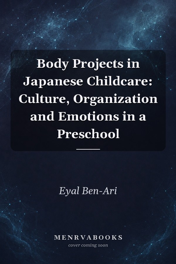 Body Projects in Japanese Childcare: Culture, Organization and Emotions in a Preschool