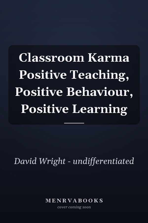 Classroom Karma Positive Teaching, Positive Behaviour, Positive Learning