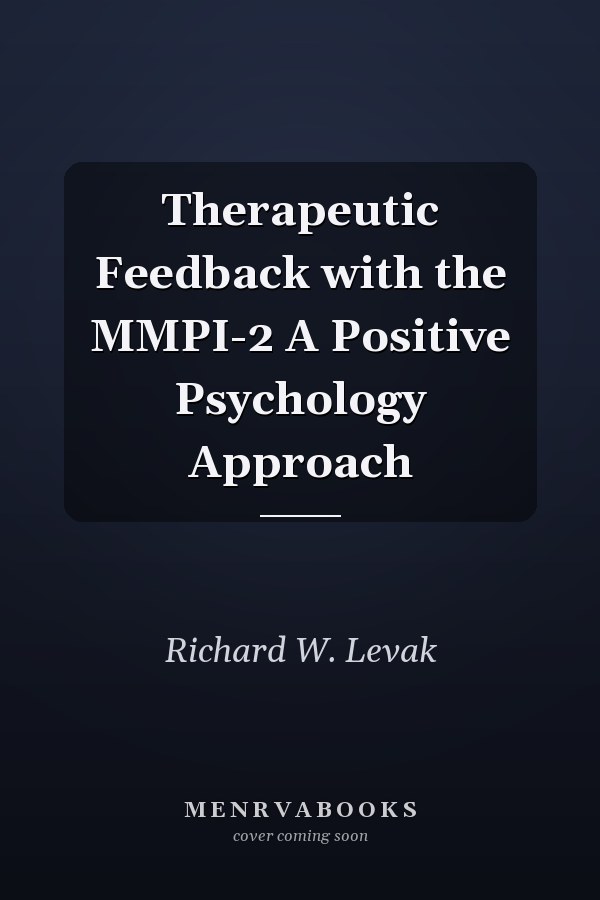 Therapeutic Feedback with the MMPI-2 A Positive Psychology Approach