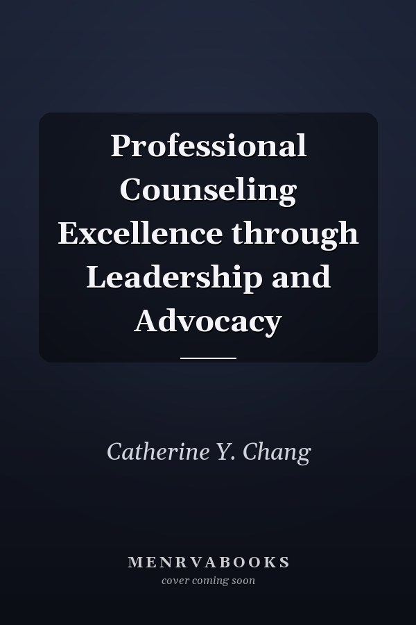 Professional Counseling Excellence through Leadership and Advocacy
