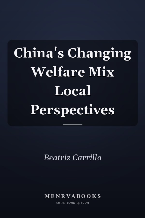 China's Changing Welfare Mix Local Perspectives