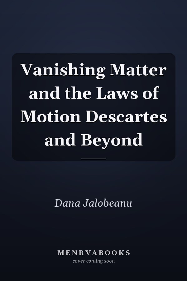 Vanishing Matter and the Laws of Motion Descartes and Beyond