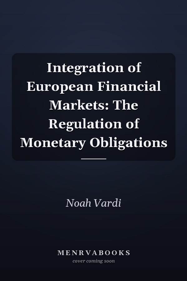 Integration of European Financial Markets: The Regulation of Monetary Obligations