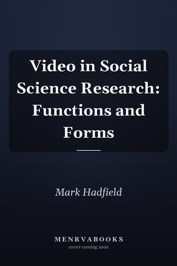 Video in Social Science Research: Functions and Forms