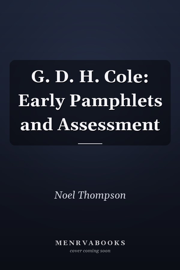 G. D. H. Cole: Early Pamphlets and Assessment