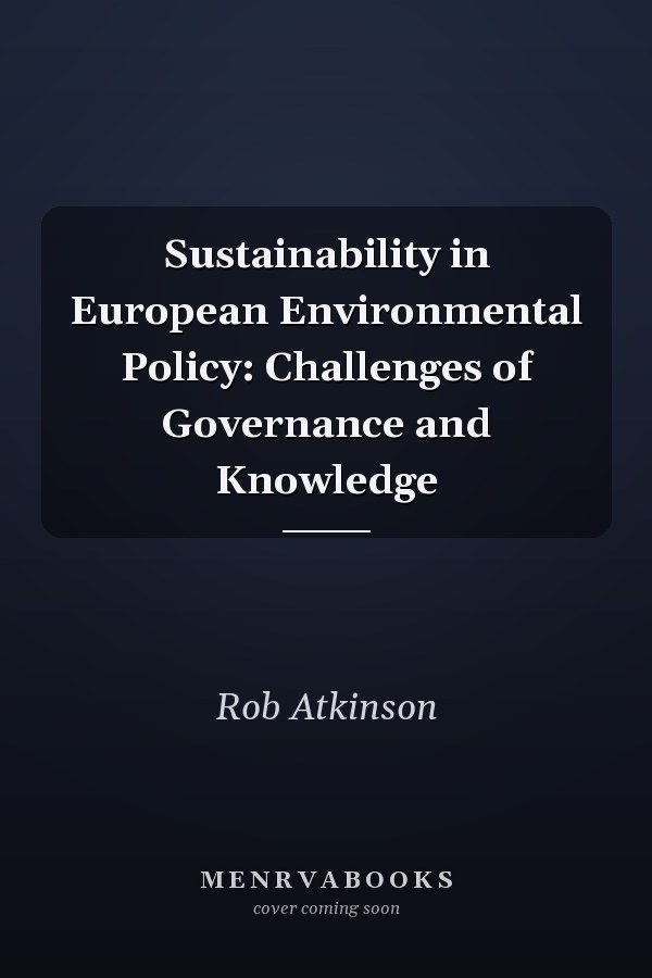 Sustainability in European Environmental Policy: Challenges of Governance and Knowledge