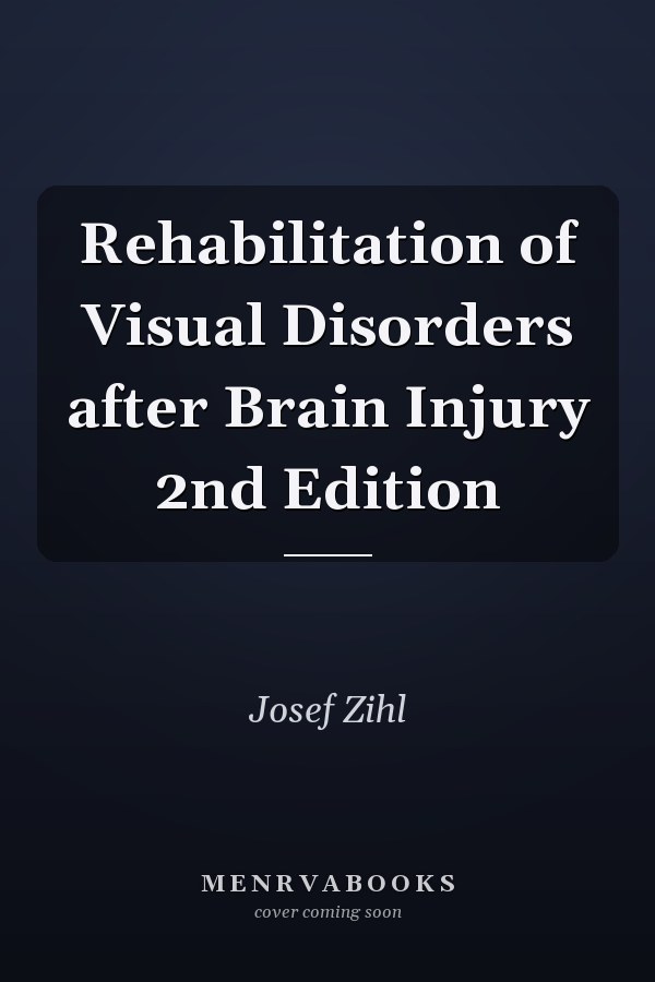 Rehabilitation of Visual Disorders after Brain Injury 2nd Edition