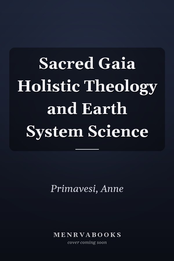 Sacred Gaia Holistic Theology and Earth System Science