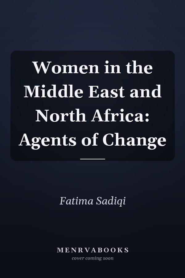 Women in the Middle East and North Africa: Agents of Change
