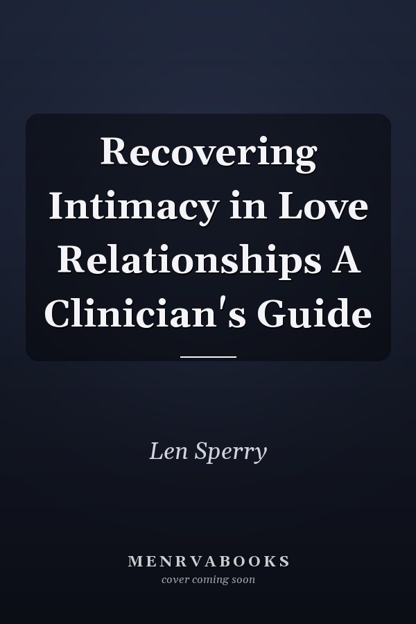 Recovering Intimacy in Love Relationships A Clinician's Guide