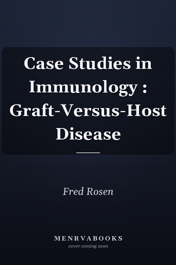 Case Studies in Immunology : Graft-Versus-Host Disease
