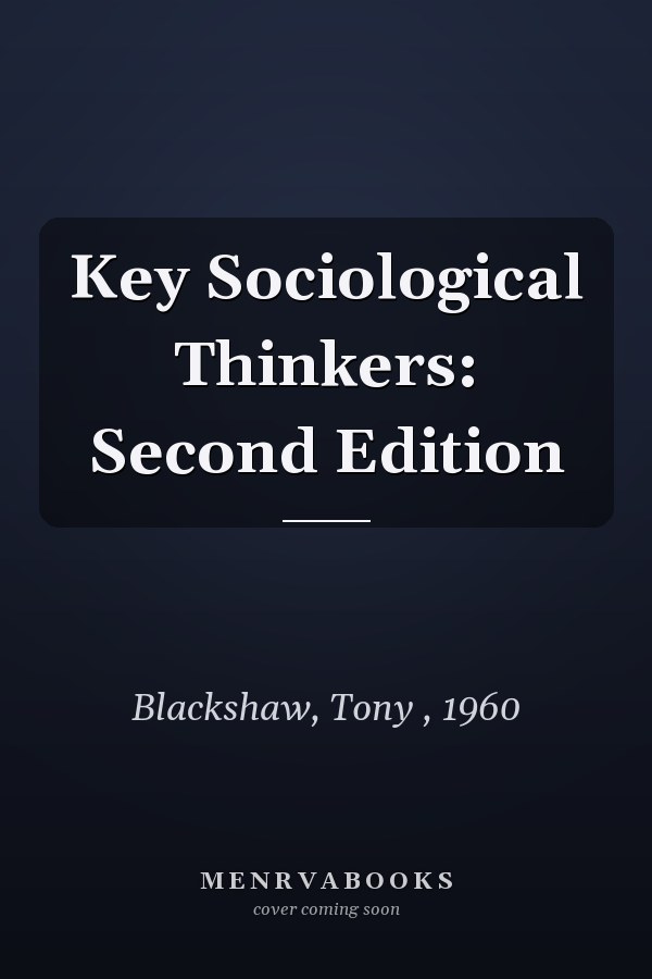Key Sociological Thinkers: Second Edition
