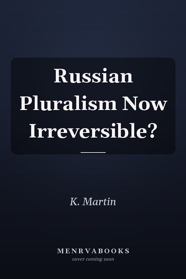 Russian Pluralism Now Irreversible?