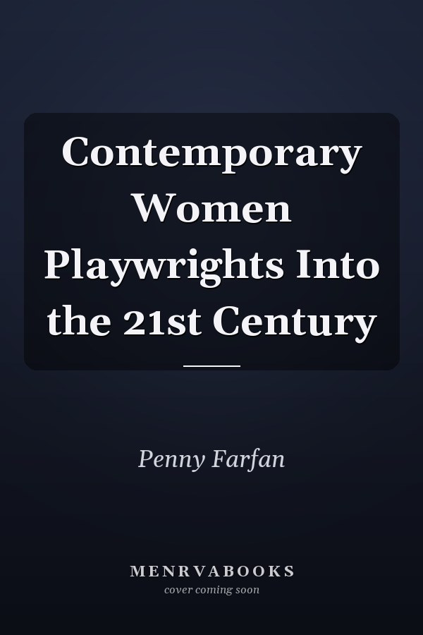 Contemporary Women Playwrights Into the 21st Century