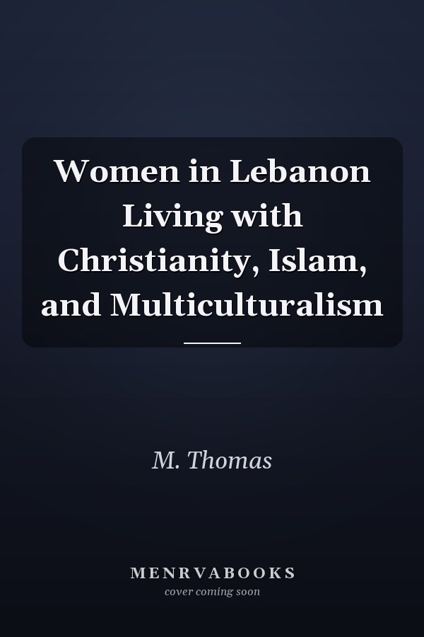 Women in Lebanon Living with Christianity, Islam, and Multiculturalism