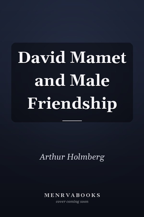 David Mamet and Male Friendship