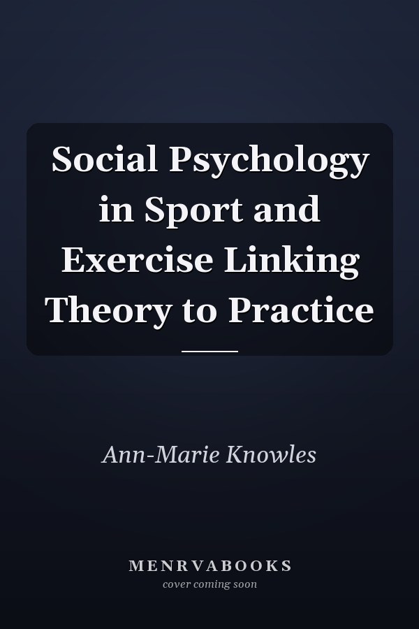 Social Psychology in Sport and Exercise Linking Theory to Practice