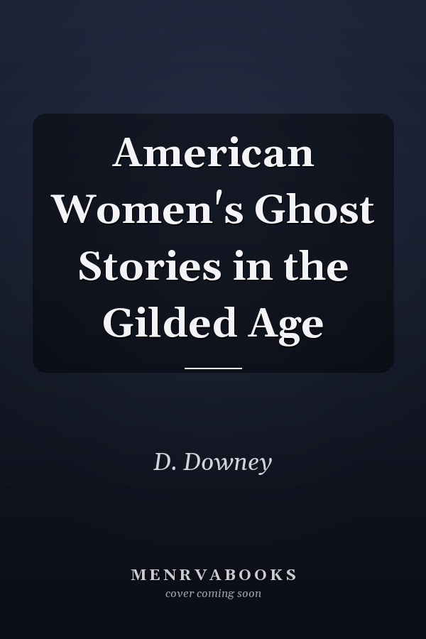 American Women's Ghost Stories in the Gilded Age