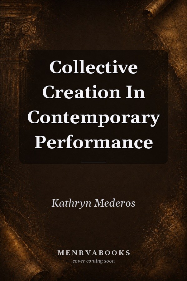 Collective Creation In Contemporary Performance