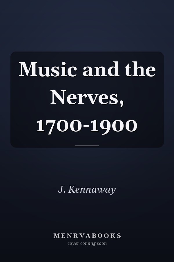 Music and the Nerves, 1700-1900