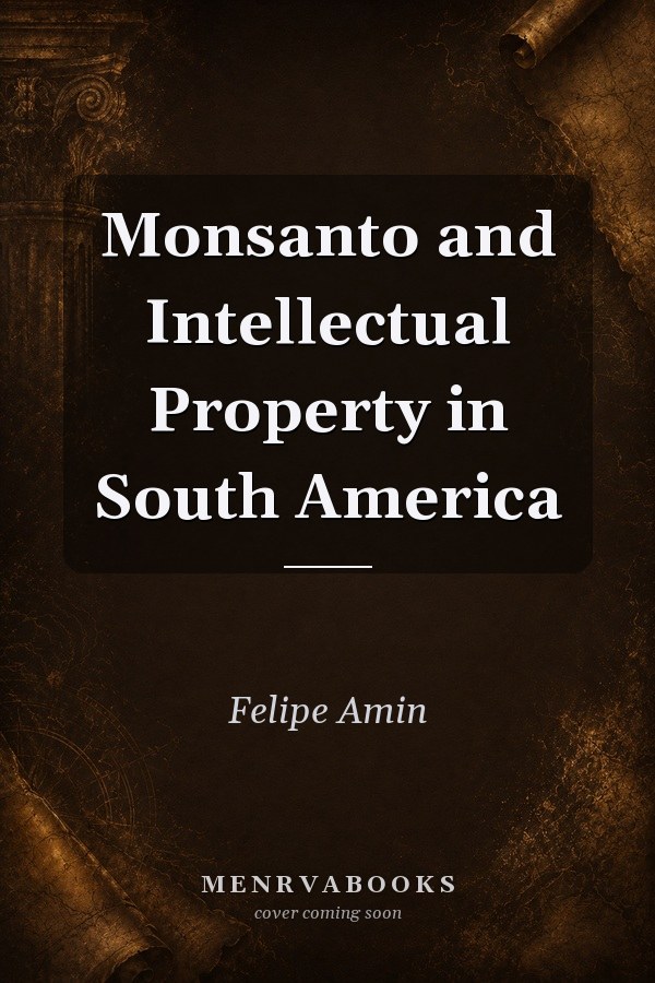 Monsanto and Intellectual Property in South America